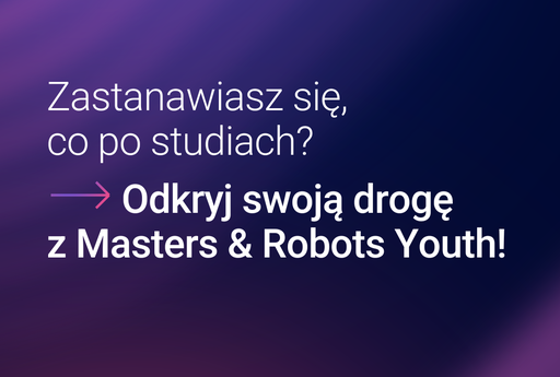Bezpłatna konferencja Masters & Robots Youth – przygotuj się na rynek pracy przyszłości