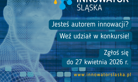 Nie czekaj na przyszłość, twórz ją! Rusza 18. edycja konkursu Innowator Śląska